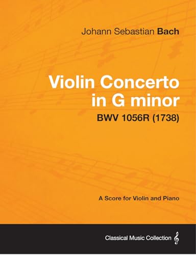 Violin Concerto in G minor - A Score for Violin and Piano BWV 1056R (1738) von Read Books