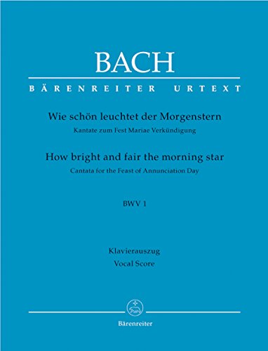 Wie leuchtet der Morgenstern BWV 1: Klavierauszug von Martin Focke. BA 10001a: Wie schön leuchtet der Morgenstern / How bright and fair the morning ... Mariae Verkündigung. Text Deutsch-Englisch
