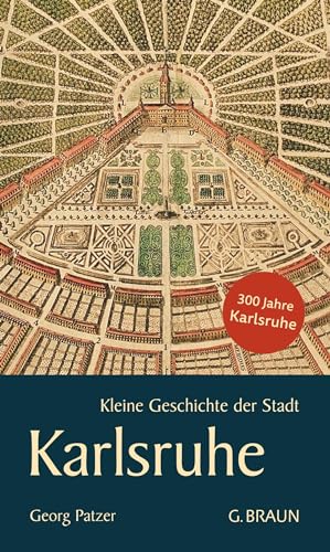 Kleine Geschichte der Stadt Karlsruhe (Kleine Geschichte. Regionalgeschichte - fundiert und kompakt) von Lauinger Verlag