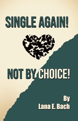Single Again! Not By Choice! von CITIOFBOOKS, INC.