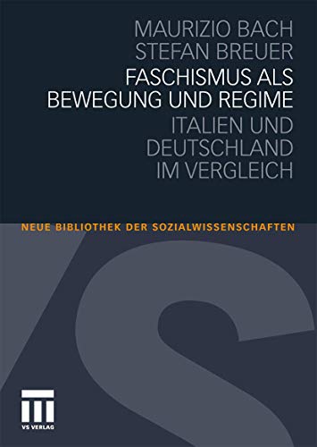 Faschismus Als Bewegung und Regime: Italien und Deutschland im Vergleich (Neue Bibliothek Der Sozialwissenschaften) (German Edition) von VS Verlag für Sozialwissenschaften