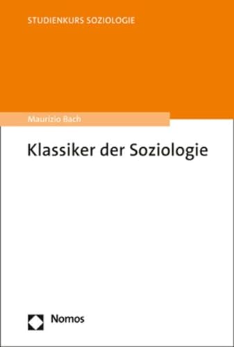 Klassiker der Soziologie (Studienkurs Soziologie) von Nomos