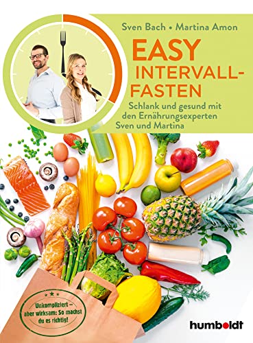 Easy Intervallfasten: Schlank und gesund mit den Ernährungsexperten Sven und Martina. Unkompliziert - aber wirksam: So machst du es richtig