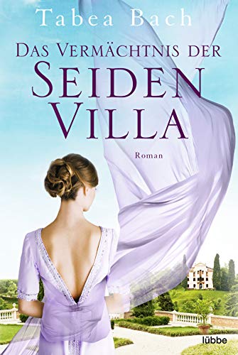 Das Vermächtnis der Seidenvilla: Roman. Feel-Good-Saga um eine Seidenweberei im Veneto. Feel-Good-Saga um eine Seidenweberei im Veneto (Seidenvilla-Saga, Band 3)