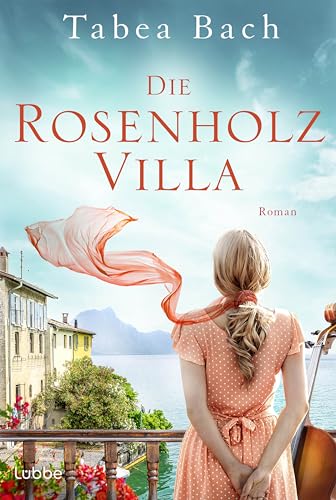 Die Rosenholzvilla: Roman. Saga um eine Instrumentenbauerfamilie im Tessin (Rosenholzvilla-Saga, Band 1) von Lübbe