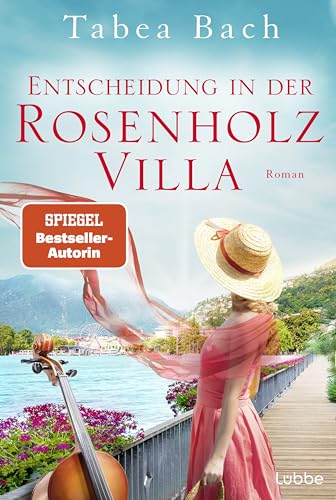 Entscheidung in der Rosenholzvilla: Roman. Saga um eine Instrumentenbauerfamilie im Tessin (Rosenholzvilla-Saga, Band 3) von Lübbe
