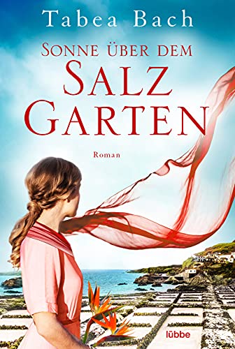 Sonne über dem Salzgarten: Wohlfühl-Saga rund um ein Restaurant auf den Kanarischen Inseln. Roman (Salzgarten-Saga, Band 1) von Lübbe