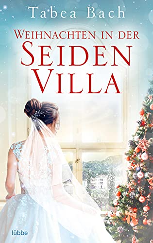 Weihnachten in der Seidenvilla: Eine Geschichte im Veneto. Weihnachten in Venetien – erzählt von der Bestsellerautorin Tabea Bach (Seidenvilla-Saga, Band 4)