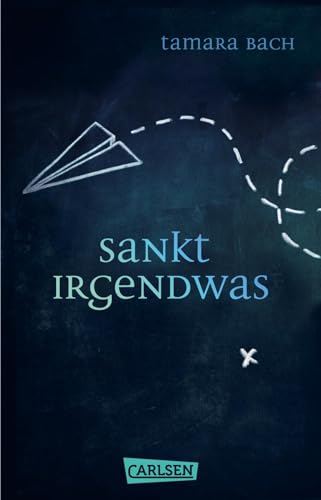 Sankt Irgendwas: Eine Klassenreise, auf der etwas schrecklich schiefgeht - genau beobachtet und meisterhaft erzählt! von Carlsen