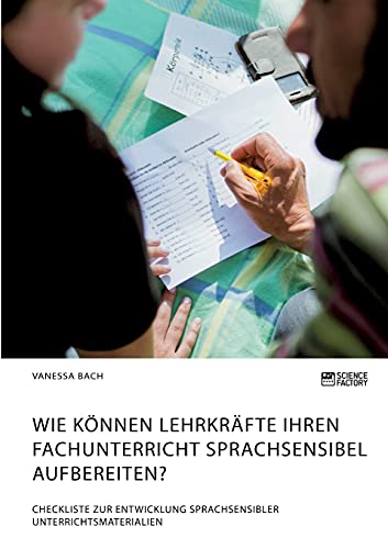 Wie können Lehrkräfte ihren Fachunterricht sprachsensibel aufbereiten? Checkliste zur Entwicklung sprachsensibler Unterrichtsmaterialien