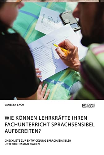 Wie können Lehrkräfte ihren Fachunterricht sprachsensibel aufbereiten? Checkliste zur Entwicklung sprachsensibler Unterrichtsmaterialien