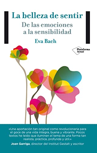 La belleza de sentir : de las emociones a la sensibilidad (Actual) von Plataforma Editorial