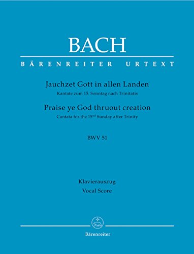 Jauchzet Gott in allen Landen BWV 51: Klavierauszug von Martin Focke ; Urtext der Neuen Bach-Ausgabe: Jauchzet Gott in allen Landen / Praise Ye God ... Streicher und Continuo. Text Deutsch-Englisch Jauchzet Gott in allen Landen BWV 51: Klavierauszug von Martin Focke ; Urtext der Neuen Bach-Ausgabe: Jauchzet Gott in allen Landen / Praise Ye God ... Streicher und Continuo. Text Deutsch-Englisch