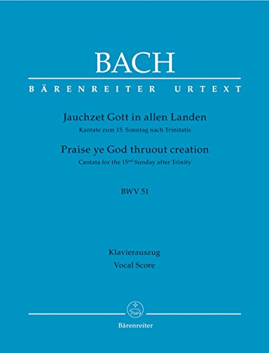 Jauchzet Gott in allen Landen BWV 51: Klavierauszug von Martin Focke ; Urtext der Neuen Bach-Ausgabe: Jauchzet Gott in allen Landen / Praise Ye God ... Streicher und Continuo. Text Deutsch-Englisch