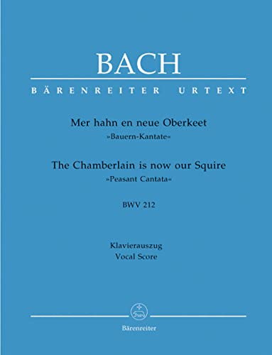 Mer hahn en neue Oberkeet (Bauern-Kantate) BWV 212