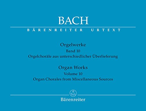 Orgelwerke. Organ Works: Orgelchoräle aus unterschiedlicher Überlieferung. Organ Chorales from Miscellaneous Sources Orgelwerke. Organ Works: Orgelchoräle aus unterschiedlicher Überlieferung. Organ Chorales from Miscellaneous Sources