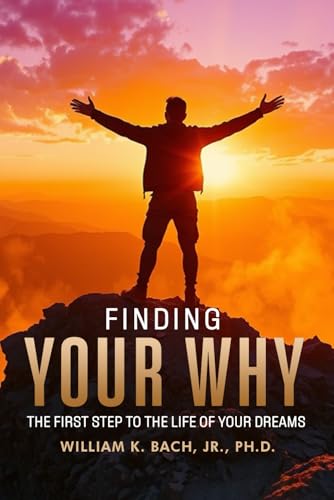 Finding Your Why: The First Step to The Life of Your Dreams von Self-Publish