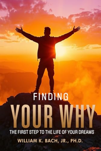 Finding Your Why: The First Step to The Life of Your Dreams von Self-Publish