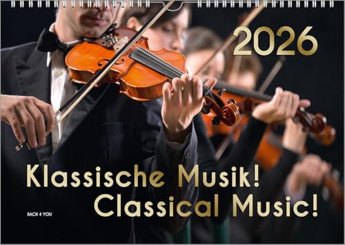 Der Kalender für Klassik-Musik-Freunde, ein Musik-Kalender, 2026, DIN A3: Klassische Musik! Classical Music! Der Kalender für Klassik-Musik-Freunde, ein Musik-Kalender, 2026, DIN A3: Klassische Musik! Classical Music! von Bach 4 You