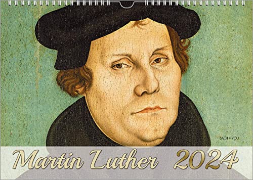 Der Luther-Kalender 2024, DIN A3 – Porträts, Leben, Denkmäler ... Ölgemälde, Holzstiche, Fotografien: eine Reise mit Dr. Martin Luther von Bach 4 You