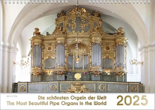 Der Orgelkalender, ein Musik-Kalender 2025, DIN A4: Die schönsten Orgeln der Welt – The Most Beautiful Pipe Organs in the World