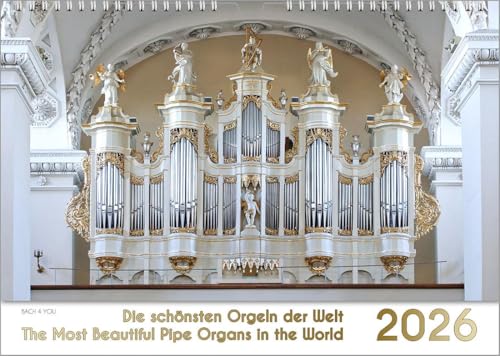 Der Orgelkalender, ein Musik-Kalender 2026, DIN A3: Die schönsten Orgeln der Welt – The Most Beautiful Pipe Organs in the World Der Orgelkalender, ein Musik-Kalender 2026, DIN A3: Die schönsten Orgeln der Welt – The Most Beautiful Pipe Organs in the World von Bach 4 You