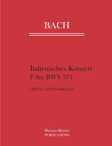 Bach Italienisches Konzert: F dur BWV 971: Urtext mit Fingersatz von Independently published