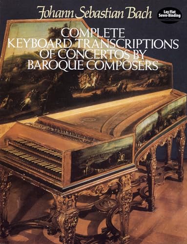 Complete Keyboard Transcriptions of Concert by Baroque Composers (Dover Classical Piano Music)