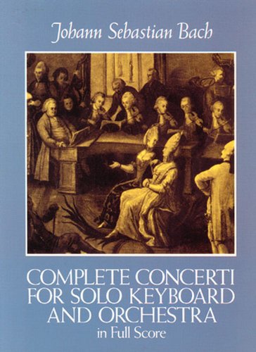 Complete Concerti for Solo Keyboard and Orchestra in Full Score (Dover Orchestral Music Scores)
