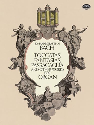 J.S. Bach Toccatas Fantasias Passacaglia And Other Works For Organ (Dover Music for Organ)