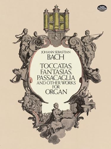 Toccatas, Fantasias, Passacaglia and Other Works for Organ (Dover Music for Organ)