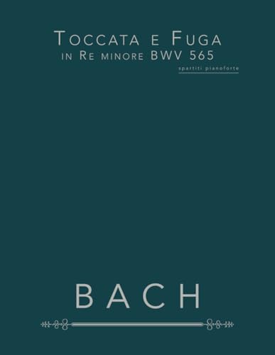 Toccata e Fuga in Re minore BWV 565: spartiti pianoforte von Independently published