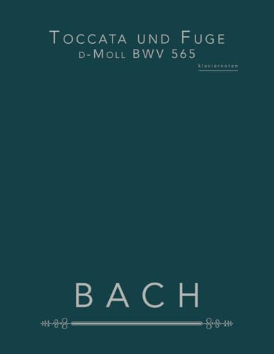 Toccata und Fuge d-Moll BWV 565: klaviernoten von Independently published