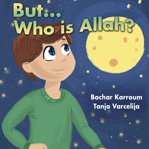 But...Who is Allah?: (Islamic books for kids) von Bachar Karroum