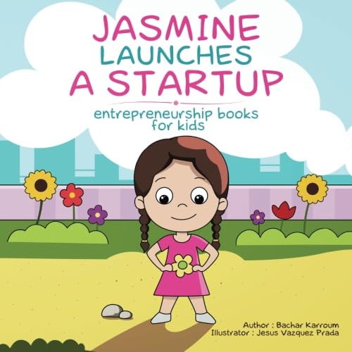 Jasmine Launches a Startup: (Entrepreneurship books for kids) von Bachar Karroum