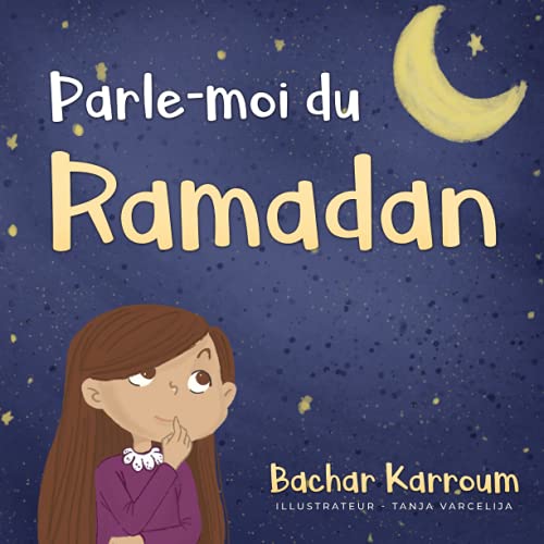 Parle-moi du Ramadan: (Islam pour enfants) von Bachar Karroum