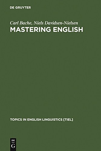 Mastering English: An Advanced Grammar for Non-native and Native Speakers (Topics in English Linguistics [TiEL], 22) von Gruyter, Walter de GmbH