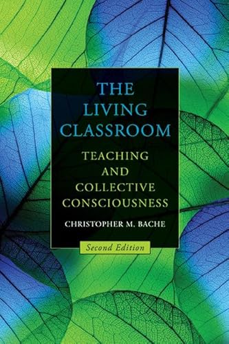 The Living Classroom: Teaching and Collective Consciousness (Suny Transpersonal and Humanistic Psychology) von State University of New York Press