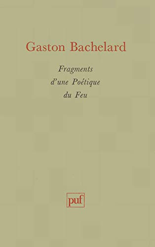 Fragments D'Une Poetique Du Feu Fragments D'Une Poetique Du Feu