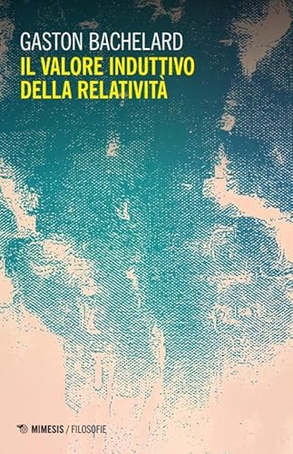 Il valore induttivo della relatività. Nuova ediz. (Filosofie) von Mimesis