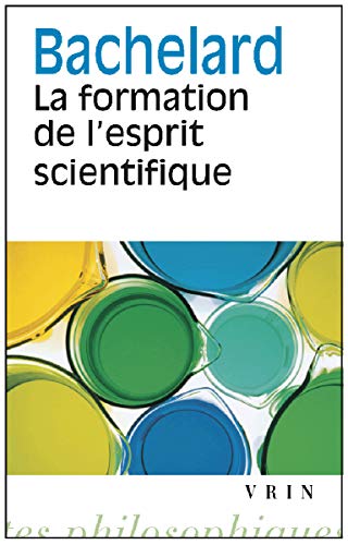 LA Formation De L'Esprit ScientifiqueLa Formation de l'esprit scientifique: La Formation de l'Esprit Scientifique: Contribution a Une Psychanalyse de ... (Bibliotheque Des Textes Philosophiques)