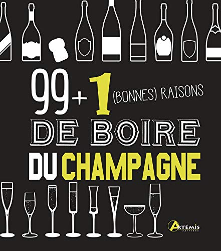 99 + 1 bonnes raisons de boire du champagne von ARTEMIS