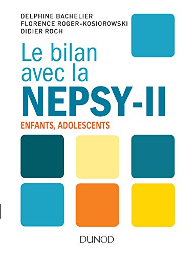 Le bilan avec la Nepsy-II - Enfants, adolescents: Enfants, adolescents von DUNOD