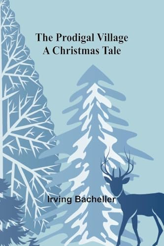 The Prodigal Village: A Christmas Tale von Alpha Edition