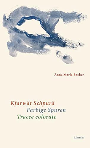Kfarwät Schpurä / Farbige Spuren / Tracce colorate: Gedichte Walser Deutsch, Deutsch und Italienisch von Limmat