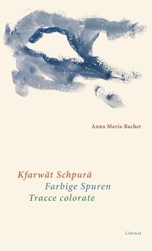 Kfarwät Schpurä / Farbige Spuren / Tracce colorate: Gedichte Walser Deutsch, Deutsch und Italienisch Kfarwät Schpurä / Farbige Spuren / Tracce colorate: Gedichte Walser Deutsch, Deutsch und Italienisch