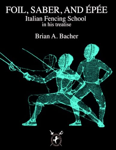 ITALIAN TREATISES ON FOIL, ÉPÉE, AND SABER von Accademia Nazionale di Scherma