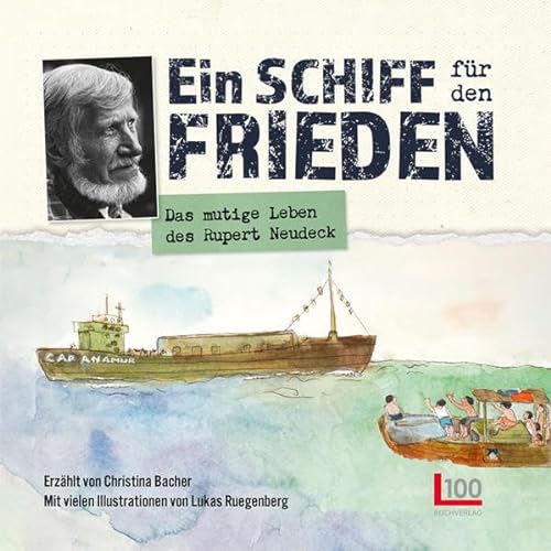 Ein Schiff für den Frieden: Das mutige Leben des Rupert Neudeck | Ein Buch für die ganze Familie
