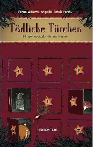 Tödliche Türchen: 24 Weihnachtskrimis aus Hessen Tödliche Türchen: 24 Weihnachtskrimis aus Hessen von TZ-Verlag & Print GmbH