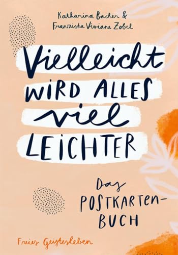 Vielleicht wird alles viel leichter: Das Postkartenbuch von Freies Geistesleben GmbH